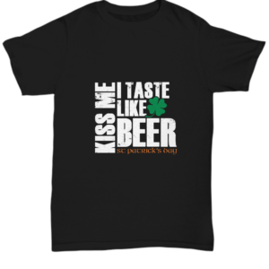 St Patricks Day Black Tshirt Kiss Me I Taste Like Beer Tee Black Tshirt