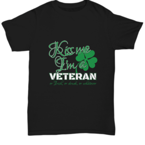 St Patricks Day Black Tshirt Kiss Me A Veteran Tee Black Tshirt