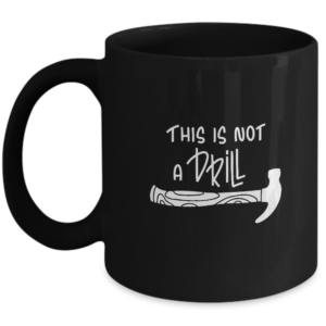 Funny Dad Papa Mug This Is Not A Drill Dad Handyman Gift For Father's Day Husband Grandpa