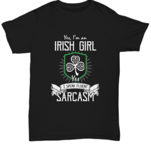 St Patricks Day Black Tshirt Irish Girl Sarcasm Tee Black Tshirt