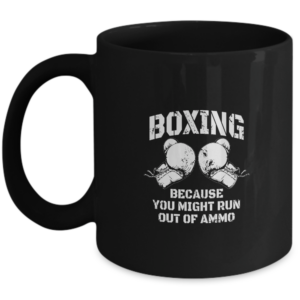 Boxing Mug For Boxing Lovers Boxing Because You Might Run Out Novelty For Fitness Enthusiast Sport Lover Gifts