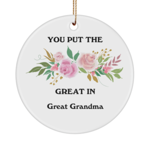 You Put The Great In Great Grandma Ornament Mothers Day Gifts Grandma Coffee Ornament From Granddaughter Grandson, Birthday Xmas Gifts Idea For Grandma Grandmother White
