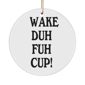 Funny Coffee Ornament With Sayings - Wake Duh Fuh Cup - Inspirational Sarcasm Desk Office Decor For Women Men Boss Coworker Employee, Friend White