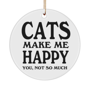 Cat Ornament - Cats Make Me Happy - For Cat Lovers - Desk Accessory Mother's Day Idea For Home, Office White