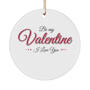 Valentines Day Ornament Gifts For Him Or Her - Be My Valentine I Love You - Unique Gift White