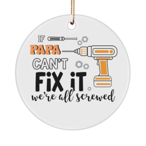 If Papa Cant Fix It Ornament, Funny Father's Day Present, Gift For Best Papa, Papa Gift Ideas From Grandkids White