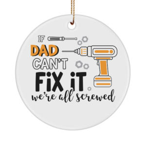 If Dad Cant Fix It Ornament, Funny Father's Day Present, Gift For Best Dad, Dad Gift Ideas From Grandkids.PngWhite