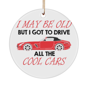 I Maybe Old But Drive Classic Cars Retirement Gift Ornament Retired Senior Dad Father Grandpa Granddad Birthday Gifts For The Car Enthusiast White