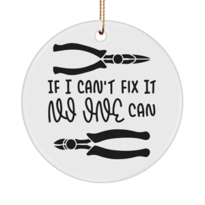 Funny Dad Papa Ornament If I Cant No One Can Dad Handyman Gift For Father's Day Husband Grandpa White