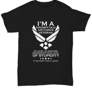 Grumpy Old Air Force Vet Funny Tshirt Makes For Unique Gift Idea Tee Black Tshirt