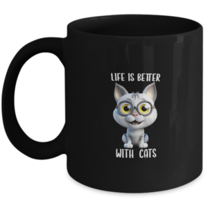 Mug For Cat Lovers - Life Is Better With Cats - For Women - Birthday Gifts For Cat Mom Cat Dad