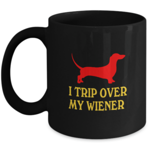I Trip Over My Wiener Dachshund Mug Funny Christmas Birthday Holiday Gag Gift Ideas