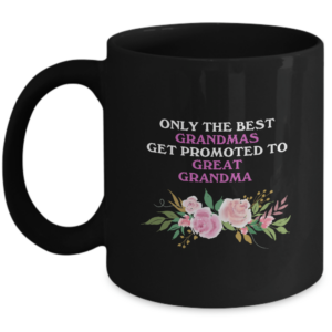 Great Grandma Mug - Only The Best Grandmas Get Promoted To Great Grandma Ceramic - Great Grandmother Grandma Birthday Mother's Day Gifts From Great Grandson Granddaughter