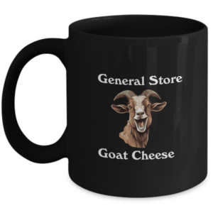 Farmhouse Mug -  General Store Goat Cheese - Goat Farmhouse Animal Farm Country Desk Accessory Gift Ideas For Men Women