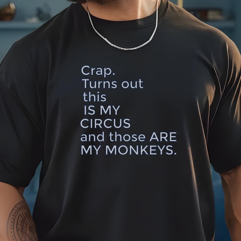 Funny Workplace Boss Comfort Colors Shirt Tshirt, Crap Turns Out This Is My Circus And These Are My Monkeys, Office School Workplace Funny